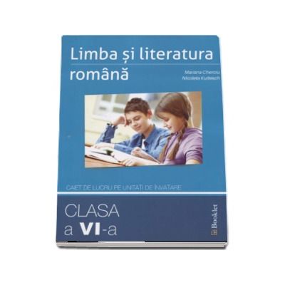 Limba si literatura romana caiet de lucru pe unitati de invatare pentru clasa a VI-a - Mariana Cheroiu (Editia a 2-a revizuitta 2017)