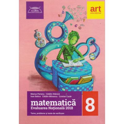Matematica 2018 - Evaluarea nationala pentru absolventii clasei a VIII-a (Clubul matematicienilor)
