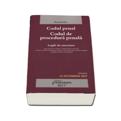 Codul penal. Codul de procedura penala - Actualizat 11 octombrie 2017 - Legile de executare