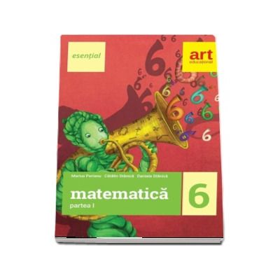 Esential Matematica clasa a VI-a. Partea I (Editia 2017)