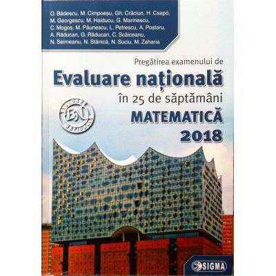 Pregatirea examenului de Evaluare Nationala in 25 de saptamani (45 de modele de teste finale) - Evaluare Nationala Matematica 2018