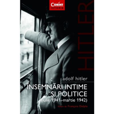 Adolf Hitler - Insemnari intime si politice, vol. 1