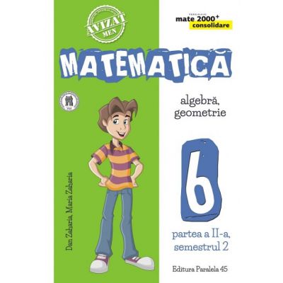 Matematica - CONSOLIDARE - Algebra si Geometrie, pentru clasa a VI-a. Partea II, semestrul II - 2017-2018