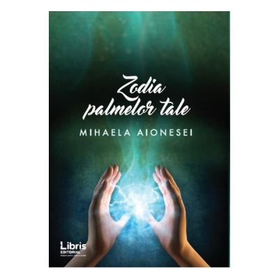 Zodia palmelor tale - Mihaela Aionesei