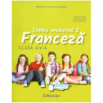 Manual Limba Franceza L2. Clasa a 5-a (avizat MEN) Gina Belabed	Claudia Dobre	Diana Ionescu