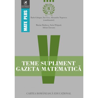 Teme supliment Gazeta Matematica - Clasa a V-a (Mate Plus) - Ion Cicu, Radu Gologan