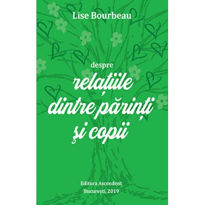 Despre relaţiile părinţi şi copii - Lise Bourbeau