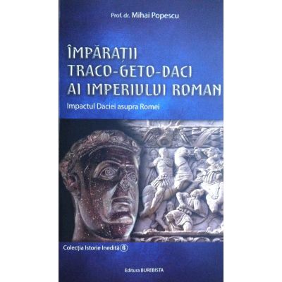 Impărații Traco-Geto-Daci ai Imperiului Roman