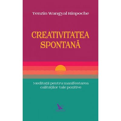Creativitatea spontana - Tenzin Wangyal Rinpoche
