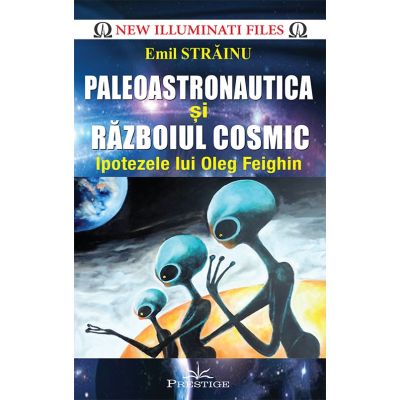 Paleoastronautica si Razboiul Cosmic - Emil Strainu