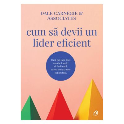 Cum să devii un lider eficient - Dale Carnegie