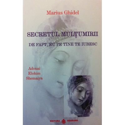 Secretul multumirii - Marius Ghidel