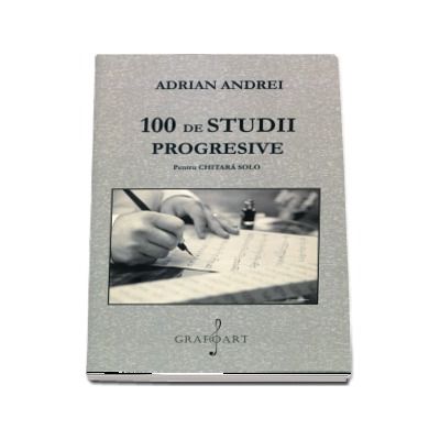 100 de studii progresive pentru chitara solo - Adrian Andrei