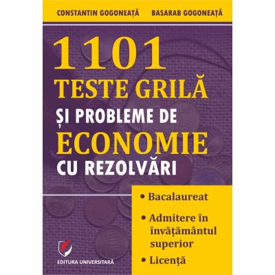 1101 teste grila si probleme de economie cu rezolvari - Constantin Gogoneata