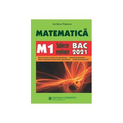 Bacalaureat 2021. Matematica M1 - Subiecte rezolvate - Ion Bucur Popescu