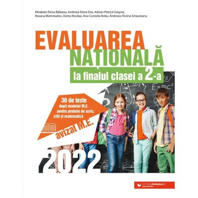 Evaluarea Națională 2022 la finalul clasei a II-a. 30 de teste după modelul M. E. pentru probele de scris, citit și matematică - Mirabela-Elena Baleanu
