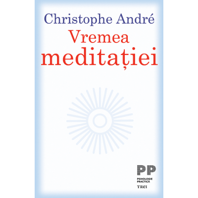 Vremea meditației - Christophe Andre