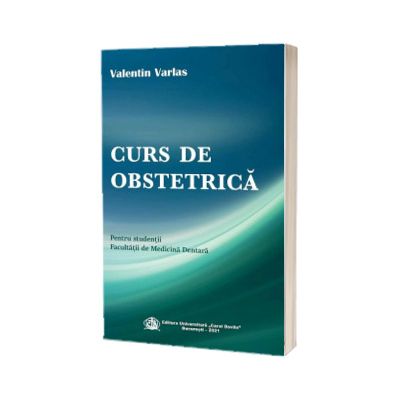 Curs de obstetrica pentru studentii facultatii de medicina dentara - Valentin Varlas
