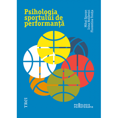 Psihologia sportului de performanță - Mihai Epuran, Irina Holdevici