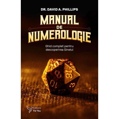 Manual de numerologie. Ghid complet pentru descoperirea Sinelui - David A. Phillips