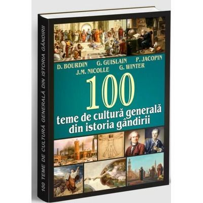 100 teme de cultura generala din istoria gandirii - D. Bourdin