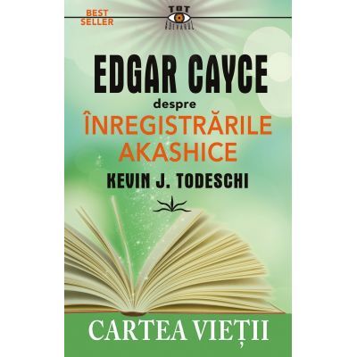Edgar Cayce despre Inregistrarile Akashice - Kevin J. Todeschi