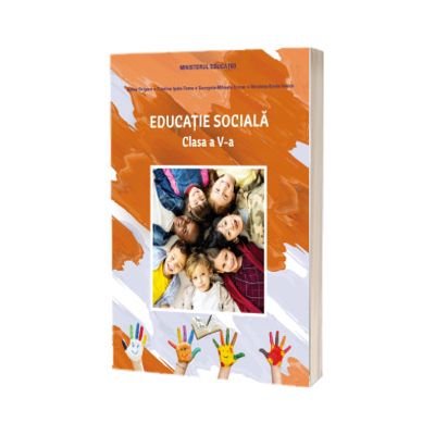 Manual de educatie sociala pentru clasa a V-a (aprobat prin OM nr. 3393) - Adina Grigore