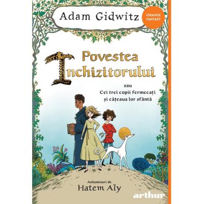 Povestea Inchizitorului sau Cei trei copii fermecati si cateaua lor sfanta - Adam Gidwiitz