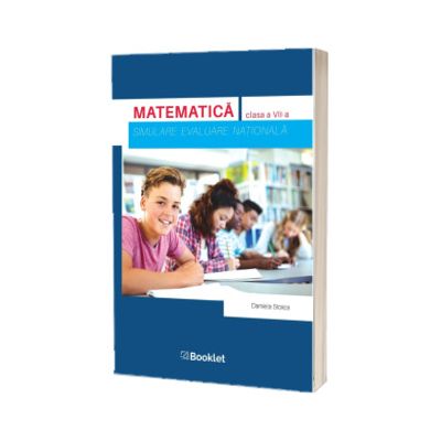 Evaluare Nationala. Matematica. Simulare pentru clasa a VII-a (2022) - Daniela Stoica