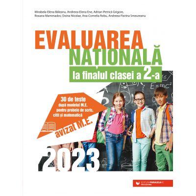 Evaluarea Națională 2023 la finalul clasei a II-a. 30 de teste după modelul M. E. pentru probele de scris, citit și matematică - Mirabela-Elena Baleanu