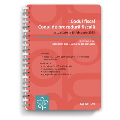 Codul fiscal si Codul de procedura fiscala (actualizate la 13 februarie 2023) - Luisiana Dobrinescu