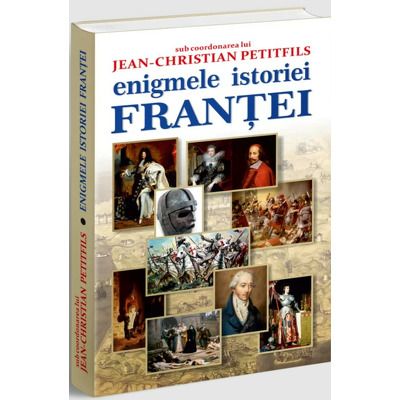 Enigmele istoriei Frantei - Jean-Christian Petitfils