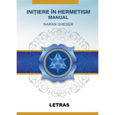 Initiere in Hermetism. Manual - Naran Gheser
