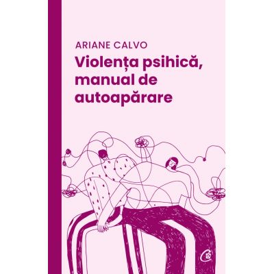 Violența psihică, manual de autoapărare - Ariane Calvo