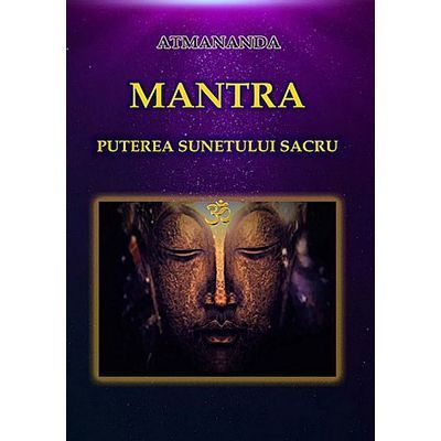 Mantra, puterea sunetului sacru - Swami Atmananda