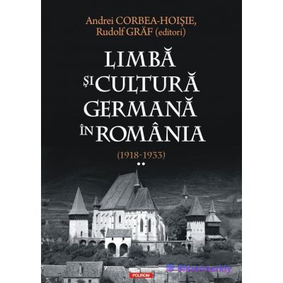 Limbă şi cultură germană în România (1918-1933) Volumul 2 - Andrei Corbea-Hoisie