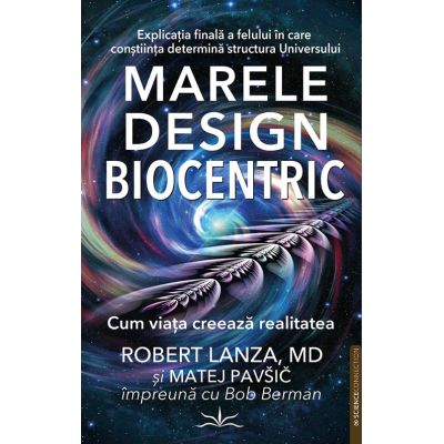Marele Design Biocentric - Robert Lanza