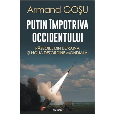 Putin împotriva Occidentului - Armand Goșu