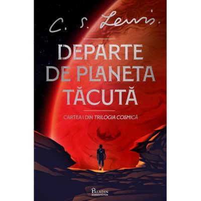 Trilogia Cosmică, volumul1. Departe de Planeta Tăcută - C. S. Lewis