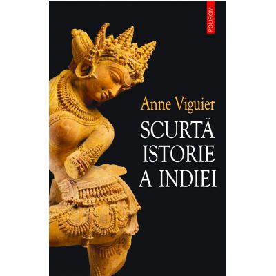 Scurtă istorie a Indiei - Anne Viguier